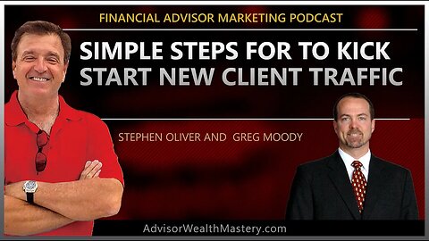 Financial Advisor Marketing Podcast | Simple Steps to Kick Start New Client Traffic