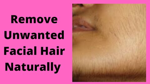 Remove Unwanted Facial Hair Naturally