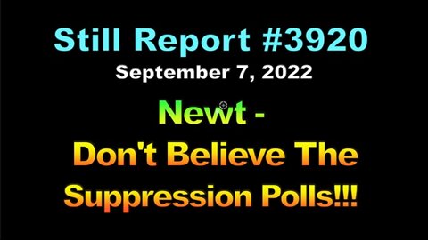 Newt – Don’t Believe The Suppression Polls!!! 3920
