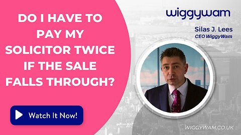 Do I have to pay my solicitor twice if the sale falls through?