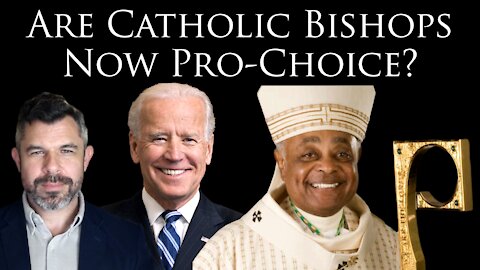 Are Catholic Bishops now Pro-Choice