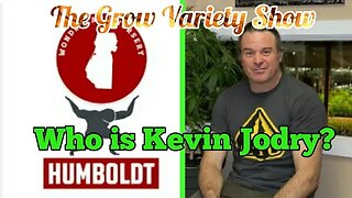 Legends of Cannabis: Kevin Jodry (The Grow Variety Show ep.233)