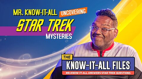 Uncovering Star Trek's Mysteries - The Know-It-All Files 3-9-23 | Mr. Know-It-All
