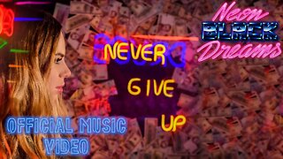 Neon Black Dreams - Never Give Up (Official Video)