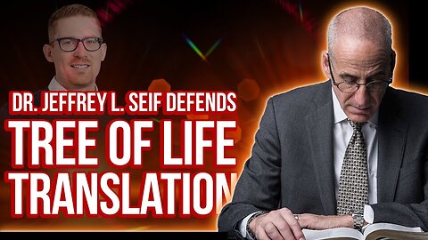 Dr. Jeffrey L. Seif Defends Tree Of Life Translation