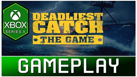 Deadliest Catch: The Game | Xbox Series X Gameplay | First Look