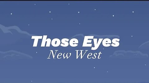 New West - Those Eyes (lyrics)