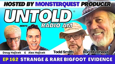 Strange and Rare Bigfoot Evidence | Untold Radio AM #162