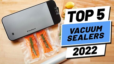 Top 5 BEST Vacuum Sealers of [2022]