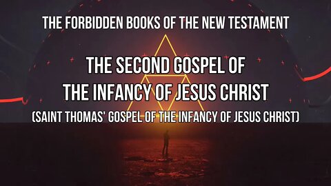 Forbidden Books - 2nd Gospel of The Infancy of Jesus Christ