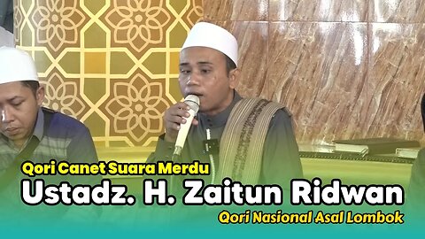 Masya Allah Tilawah Merdu Qori Nasional Lombok | Ustadz. H. Zaitun Ridwan Bikin Hati Adem