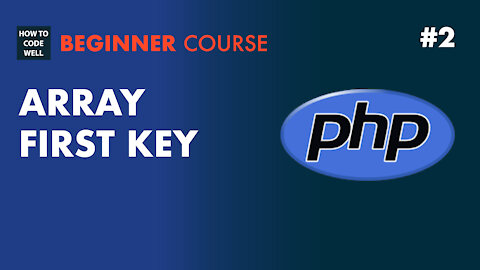 2: How to get the first key in a PHP array - PHP Array Course