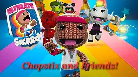 Chopstix and Friends! Ultimate Sackboy part 1: training in progress! #chopstixandfriends #sackboy