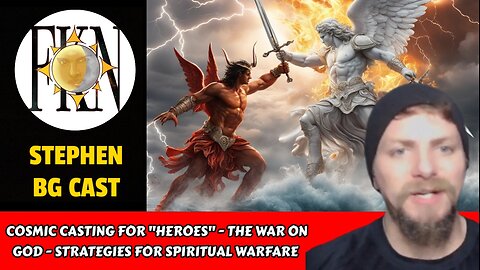 Cosmic Casting for "Heroes" - The War on God - Strategies for Spiritual Warfare | Stephen