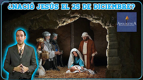 ¿Nació Jesús el 25 de Diciembre? - Apologética, razones de nuestra esperanza
