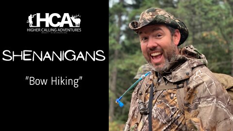 "Bow Hiking" HCA Shenanigans | Elk Deer Bear Turkey Bow Archery Hunting