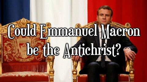 Could Emmanuel Macron be the Antichrist?