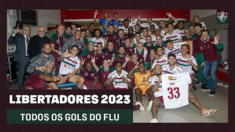 E O TRICOLOR TÁ NA FINAL: OS GOLS DO FLUMINENSE NA CONMEBOL LIBERTADORES 2023