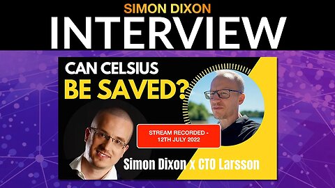Celsius - What Happened? What Are The Solutions? CTO Larsson & Simon Dixon