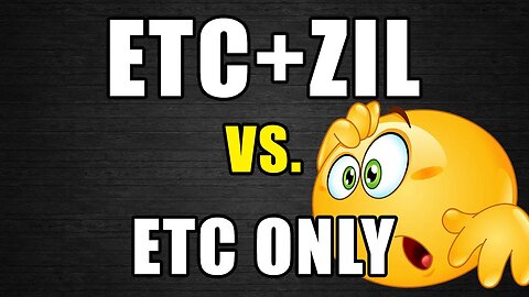 Mining ETC+ZIL Worth It? Or Stick To ETC?