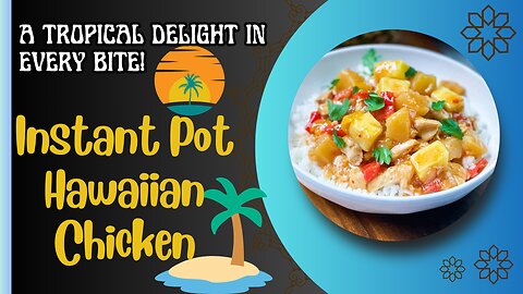 Experience a Taste of Paradise with Instant Pot Hawaiian Chicken: An Easy and Delicious Recipe!