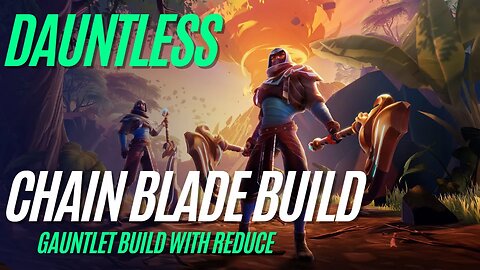 Dauntless Chain Blades Build - Chronovore Chain Blades