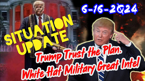 Situation Update 6/16/24 ~ Trump Return - Q Post - White Hats Intel ~ Derek Johnson Decode. SG Anon