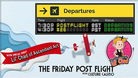 The Friday Post Flight - Episode 0026 - Lil' Chad of Ascendant Art