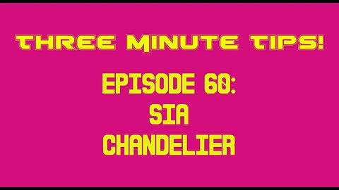 Three Minute Tips Ep60 - Sia - Chandelier
