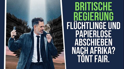 Britische Regierung: Flüchtlinge und Papierlose abschieben nach Afrika? Tönt fair!