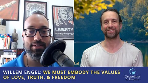 Willem Engel: We Must Embody the Values of Love, Truth, & Freedom