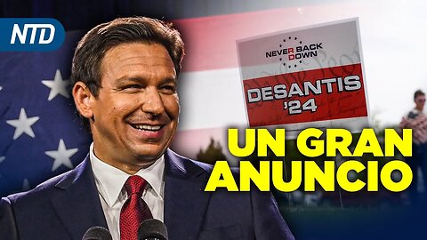 NTD Noche [23 mayo] DeSantis anunciará candidatura; Juez advierte a Trump sobre restricciones