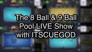 The 8 Ball & 9 Ball Pool LIVE Show with ITSCUEGOD