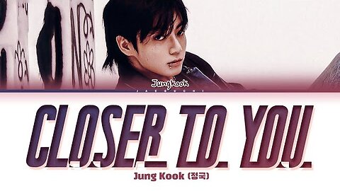 Jung Kook - Closer to You ft. Major Lazer