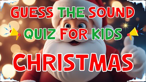 Guess The Sound Quiz For Kids: Christmas Edition | 4K