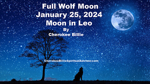 Full Wolf Moon January 25, 2024 Moon in Leo