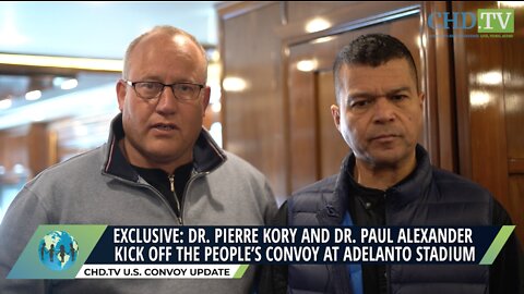EXCLUSIVE: Dr. Pierre Kory + Dr. Paul Alexander Kick Off U.S. People's Convoy – Interview With CHD.TV