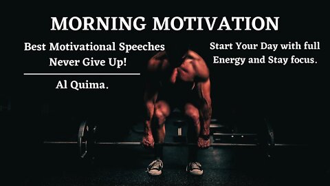 Morning Motivation : Best Motivational Speeches to Start your Day with.