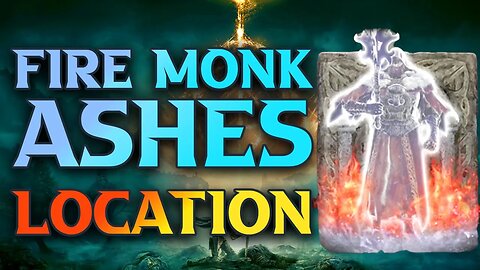 ELDEN RING Fire Monk Ashes Location