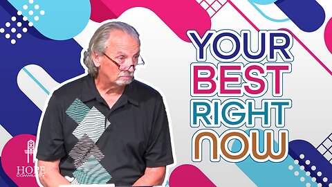 Your Best Right Now | Hope Community Church | Pastor Brian Lother