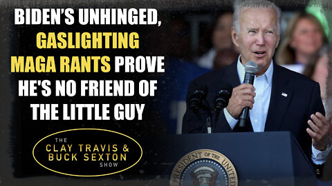 Biden’s Unhinged, Gaslighting MAGA Rants Prove He's No Friend of the Little Guy