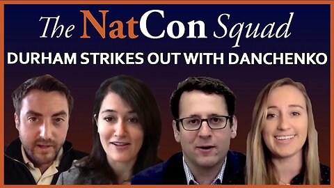 Durham Strikes Out With Danchenko | The NatCon Squad | Episode 86