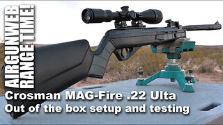 Crosman MAG-Fire .22 ULTRA- Out of the box scope setup and testing - This was NOT Fun!