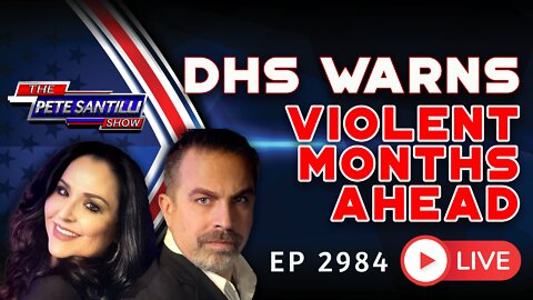 DHS WARNS: VIOLENT MONTHS AHEAD | EP 2984-6PM