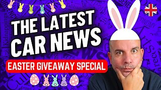 The Latest Car News | Easter Giveaway Special 2023 | UK Car News