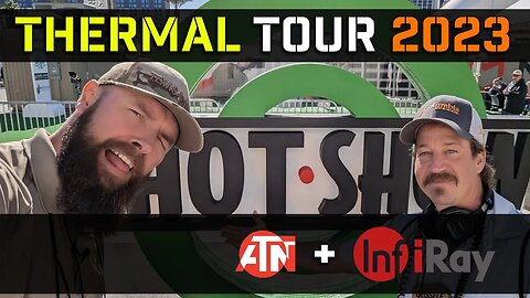 SHOT Show 2023 - Thermal Tour - ATN and InfiRay