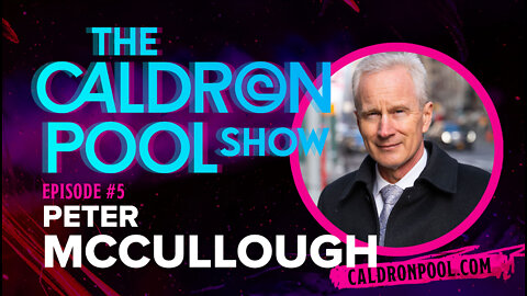 The Caldron Pool Show: Episode 5 - Dr Peter McCullough