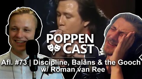 Discipline, Balans & the Gooch W/ Roman van Ree | PoppenCast #73