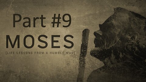 Moses [Lessons from a humble man] part #9 | Wednesday night