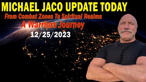 Michael Jaco Update Today: "From Combat Zones To Spiritual Realms: A Warriors Journey"